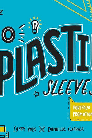 No Plastic Sleeves: The Complete Portfolio and Self-Promotion Guide