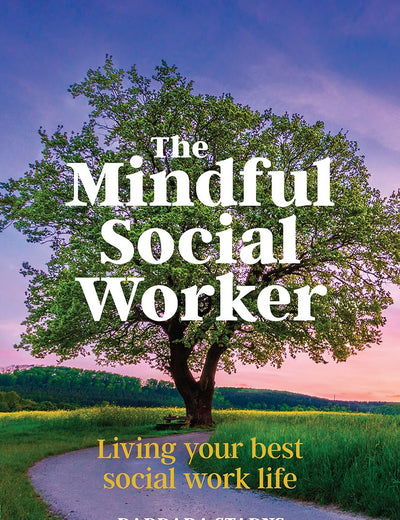The Mindful Social Worker: Living your best social work life