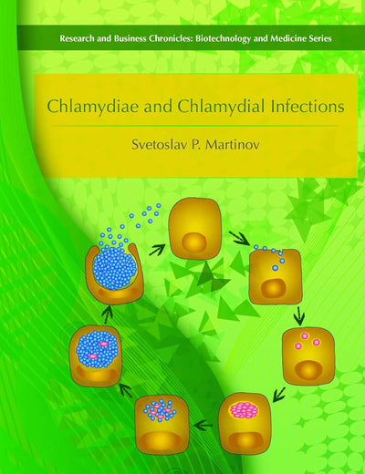 Chlamydiae and Chlamydial Infections (River Publishers Series in Research and Business Chronicles: Biotechnology and Medicine)