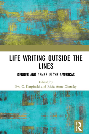 Life Writing Outside the Lines: Gender and Genre in the Americas