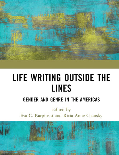 Life Writing Outside the Lines: Gender and Genre in the Americas