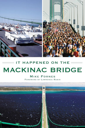 It Happened on the Mackinac Bridge (Arcadia Publishing)