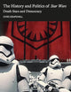 The History and Politics of Star Wars (Routledge Studies in Modern History)