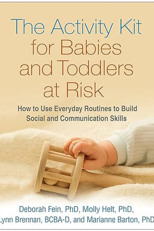 The Activity Kit for Babies and Toddlers at Risk: How to Use Everyday Routines to Build Social and Communication Skills
