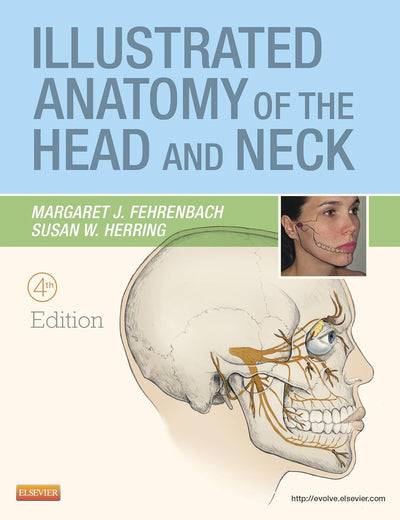 Illustrated Anatomy of the Head and Neck, 4th Edition