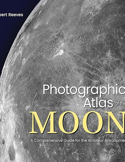 Photographic Atlas of the Moon: A Comprehensive Guide for the Amateur Astronomer