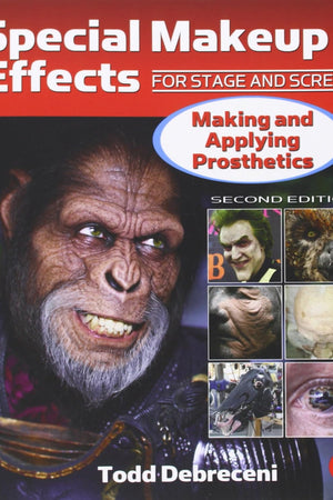 Special Makeup Effects for Stage and Screen: Making and Applying Prosthetics