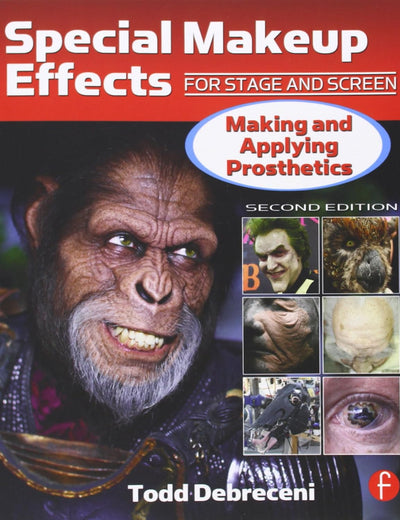 Special Makeup Effects for Stage and Screen: Making and Applying Prosthetics