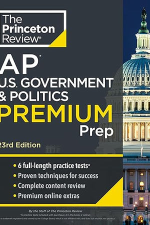 Princeton Review AP U.S. Government & Politics Premium Prep, 23rd Edition: 6 Practice Tests + Digital Practice Online + Content Review (College Test Preparation)