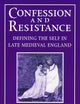 Confession and Resistance: Defining the Self in Late Medieval England