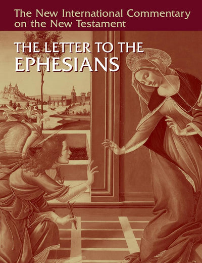 The Letter to the Ephesians (New International Commentary on the New Testament (NICNT))