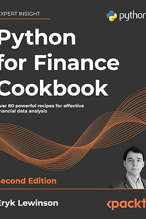 Python for Finance Cookbook: Over 80 powerful recipes for effective financial data analysis, 2nd Edition