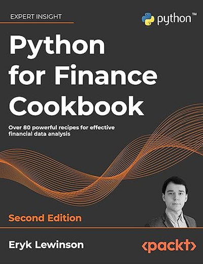 Python for Finance Cookbook: Over 80 powerful recipes for effective financial data analysis, 2nd Edition