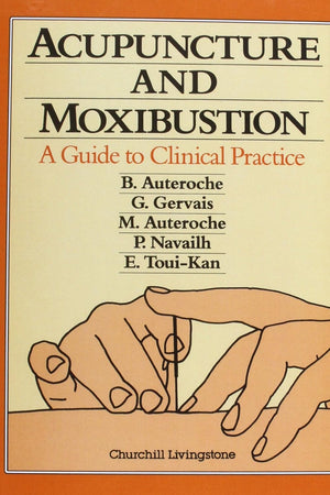 Acupuncture and Moxibustion: A Guide to Clinical Practice