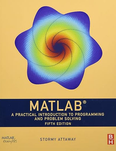MATLAB: A Practical Introduction to Programming and Problem Solving