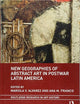 New Geographies of Abstract Art in Postwar Latin America (Routledge Research in Art History)