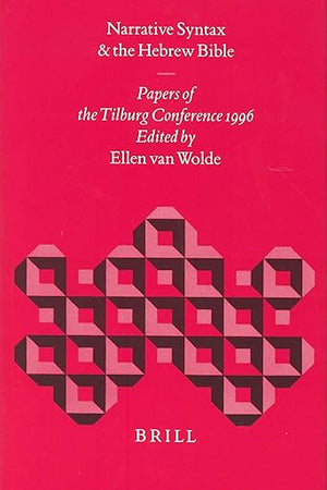 Narrative Syntax and the Hebrew Bible: Papers of the Tilburg Conference 1996 (Biblical Interpretation Series, 29)