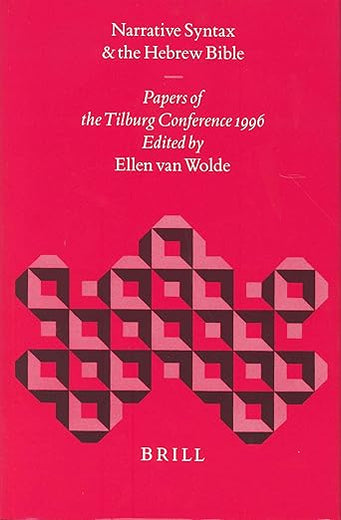 Narrative Syntax and the Hebrew Bible: Papers of the Tilburg Conference 1996 (Biblical Interpretation Series, 29)