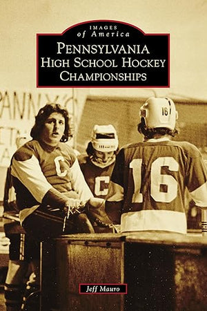 Pennsylvania High School Hockey Championships (Images of America)