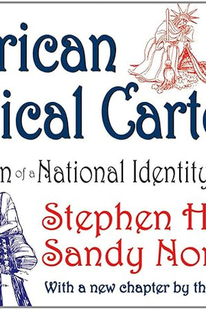 American Political Cartoons: The Evolution of a National Identity, 1754-2010, Revised Edition