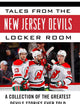 Tales from the New Jersey Devils Locker Room: A Collection of the Greatest Devils Stories Ever Told
