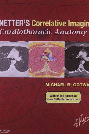 Netter’s Correlative Imaging: Cardiothoracic Anatomy: with Online Access at www.NetterReference.com (Netter Clinical Science)