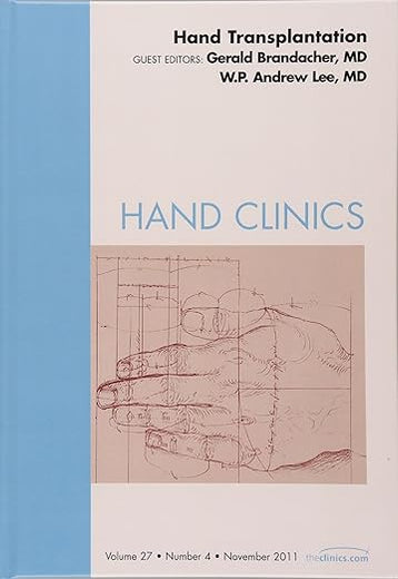 Hand Transplantation, An Issue of Hand Clinics (Volume 27-4) (The Clinics: Orthopedics, Volume 27-4)