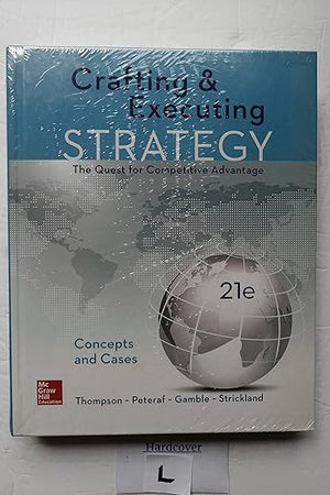 Crafting & Executing Strategy: The Quest for Competitive Advantage: Concepts and Cases