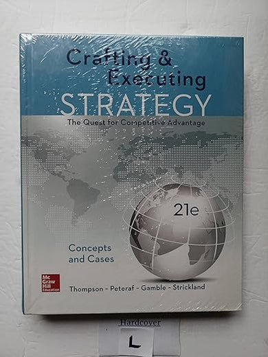 Crafting & Executing Strategy: The Quest for Competitive Advantage: Concepts and Cases