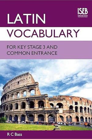 Latin Vocabulary for Key Stage 3 and Common Entrance (Vocabulary for KS3 and CE)