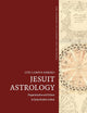 Jesuit Astrology: Prognostication and Science in Early Modern Culture (Time, Astronomy, and Calendars, 13)