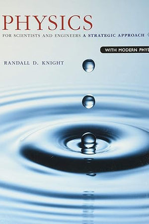Physics for Scientists and Engineers: A Strategic Approach with Modern Physics
