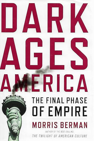 Dark Ages America: The Final Phase of Empire