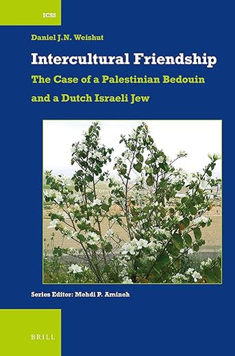 Intercultural Friendship: The Case of a Palestinian Bedouin and a Dutch Israeli Jew (International Comparative Social Studies, 50)
