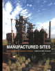 Manufactured Sites: Rethinking the Post-Industrial Landscape