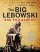The Big Lebowski and Philosophy: Keeping Your Mind Limber with Abiding Wisdom (The Blackwell Philosophy and Pop Culture Series)