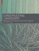 Constructing Landscape: Materials, Techniques, Structural Components