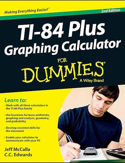 Ti-84 Plus Graphing Calculator For Dummies, 2nd Edition