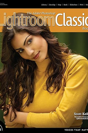 Adobe Photoshop Lightroom Classic Book, The (Voices That Matter)
