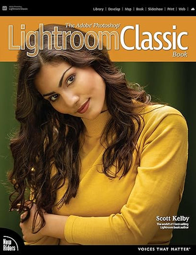 Adobe Photoshop Lightroom Classic Book, The (Voices That Matter)