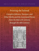 Printing the Talmud: Complete Editions, Tractates, and Other Works and the Associated Presses from the Mid-17th Century through the 18th Century (Brill's Series in Jewish Studies, 62)