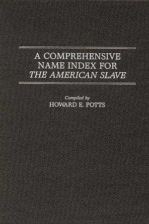 A Comprehensive Name Index for The American Slave (Literature; 25)