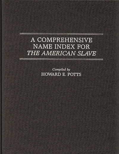 A Comprehensive Name Index for The American Slave (Literature; 25)