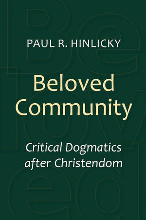 Beloved Community: Critical Dogmatics after Christendom