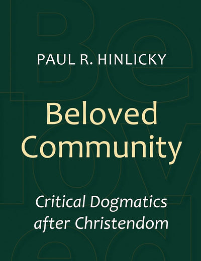Beloved Community: Critical Dogmatics after Christendom