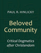 Beloved Community: Critical Dogmatics after Christendom