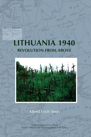 Lithuania 1940: Revolution from Above (On the Boundary of Two Worlds, 9)