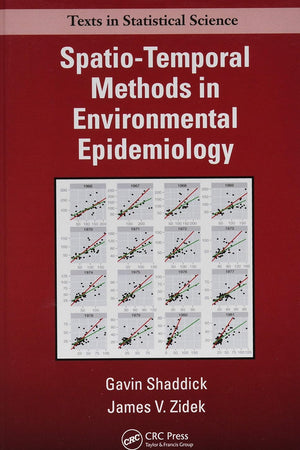 Spatio-Temporal Methods in Environmental Epidemiology (Chapman & Hall/CRC Texts in Statistical Science)