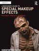 A Beginner's Guide to Special Makeup Effects: Monsters, Maniacs and More