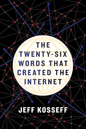 The Twenty-Six Words That Created the Internet